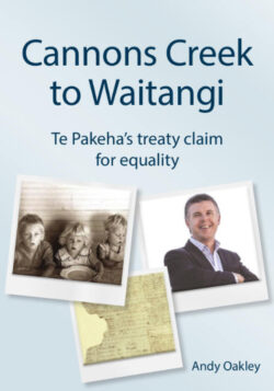 Cannons Creek to Waitangi, Te Pakeha's Treaty Claim for Equality, by Andy Oakley.