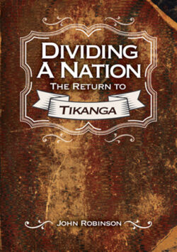 Dividing a Nation, The Return of Tikanga, by John Robinson.