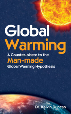 Global Warming, a Counter-blaste to the Man-made Global Warming Hypothesis, by Dr Kelvin Duncan.