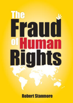 The Fraud of Human Rights, by Robert Stanmore.