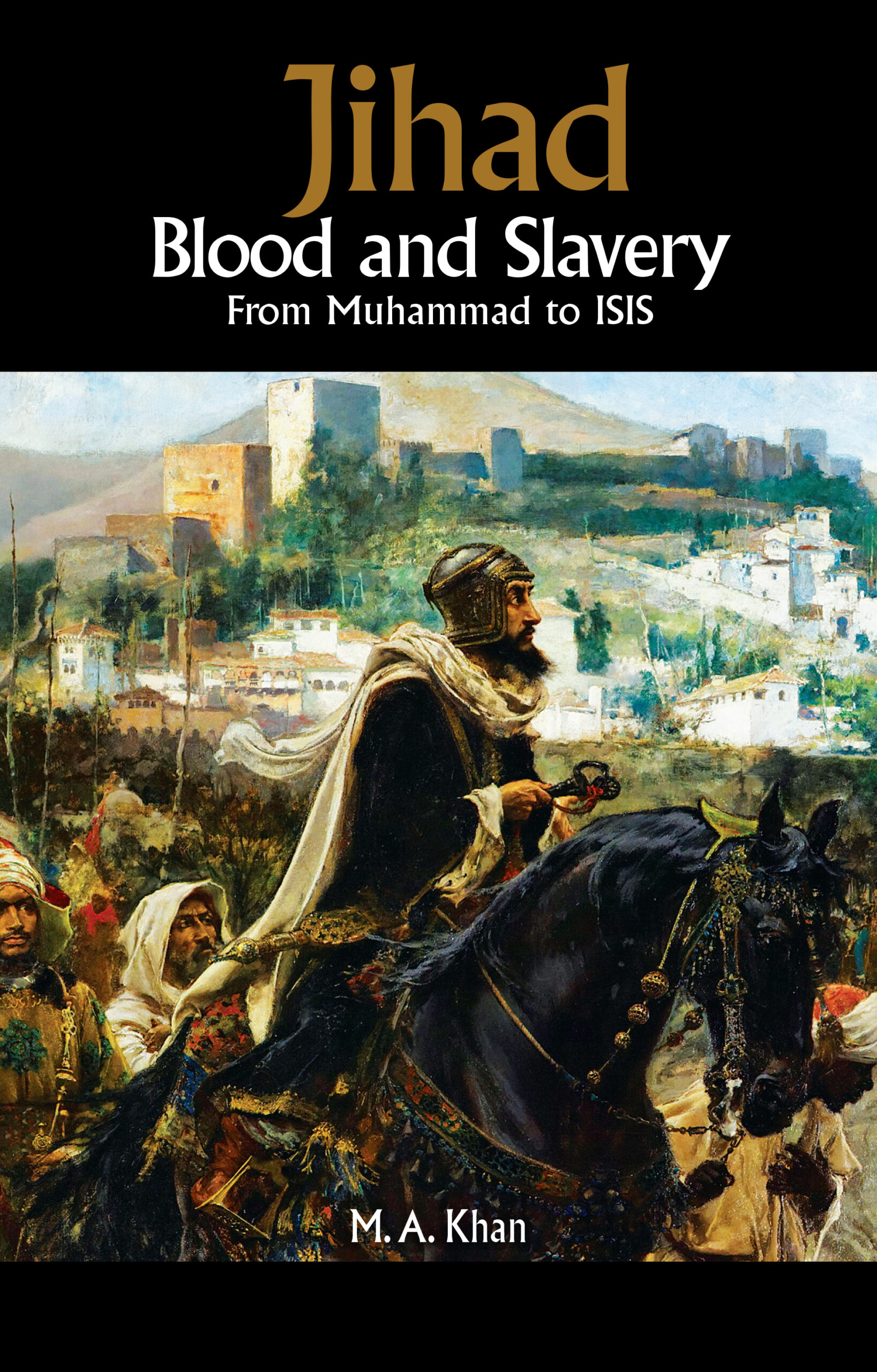 Jihad - Blood and Slavery. From Muhammad to ISIS